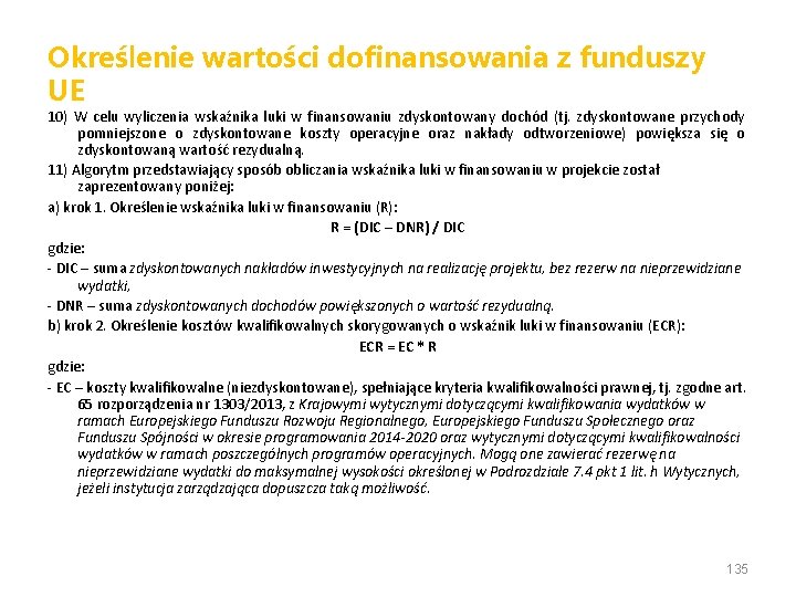 Określenie wartości dofinansowania z funduszy UE 10) W celu wyliczenia wskaźnika luki w finansowaniu