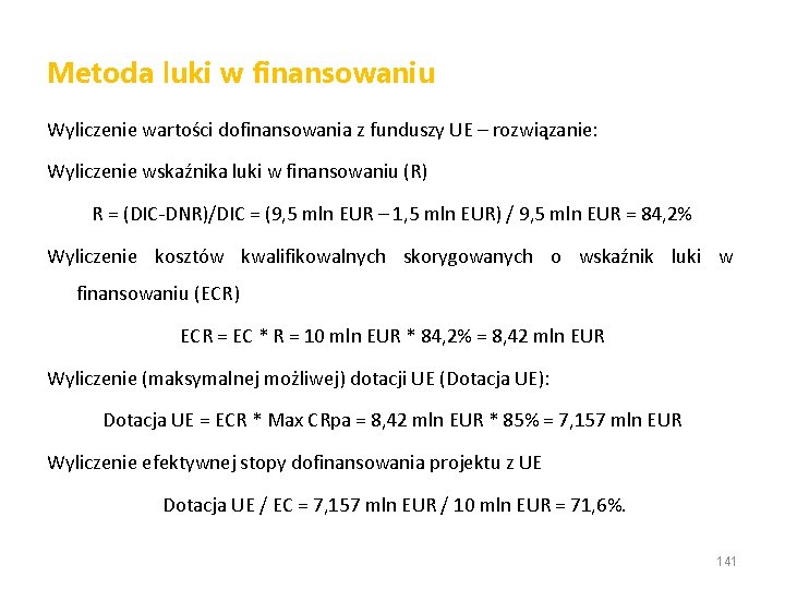 Metoda luki w finansowaniu Wyliczenie wartości dofinansowania z funduszy UE – rozwiązanie: Wyliczenie wskaźnika