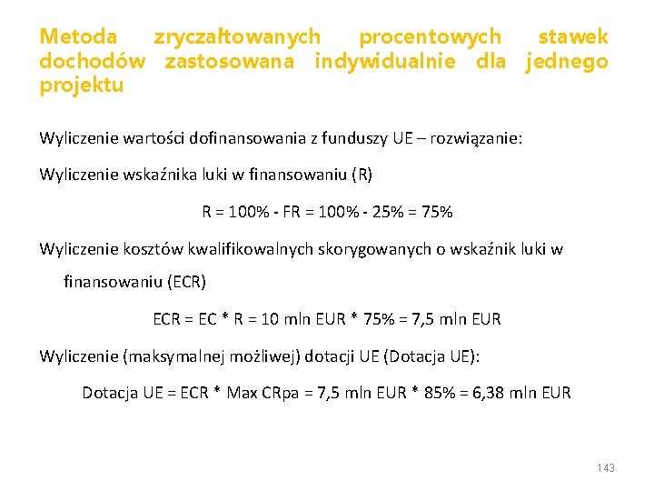 Metoda zryczałtowanych procentowych dochodów zastosowana indywidualnie dla projektu stawek jednego Wyliczenie wartości dofinansowania z