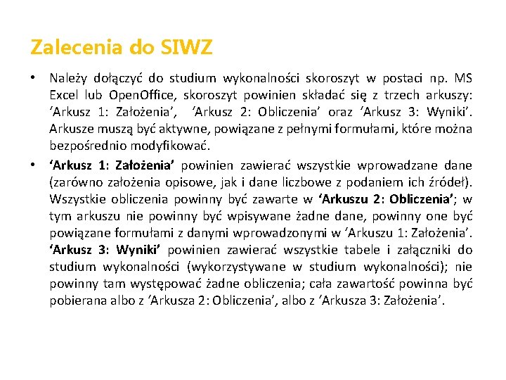 Zalecenia do SIWZ • Należy dołączyć do studium wykonalności skoroszyt w postaci np. MS