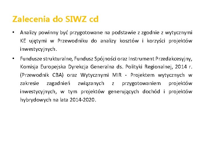 Zalecenia do SIWZ cd • Analizy powinny być przygotowane na podstawie z zgodnie z