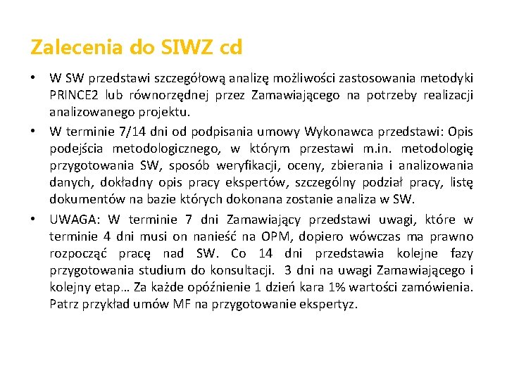 Zalecenia do SIWZ cd • W SW przedstawi szczegółową analizę możliwości zastosowania metodyki PRINCE