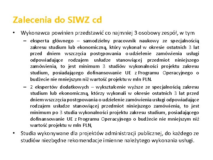 Zalecenia do SIWZ cd • Wykonawca powinien przedstawić co najmniej 3 osobowy zespół, w