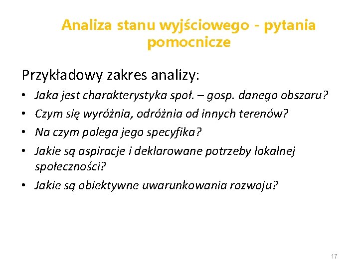 Analiza stanu wyjściowego - pytania pomocnicze Przykładowy zakres analizy: Jaka jest charakterystyka społ. –