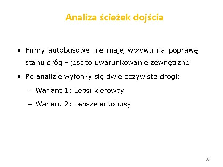 Analiza ścieżek dojścia • Firmy autobusowe nie mają wpływu na poprawę stanu dróg -