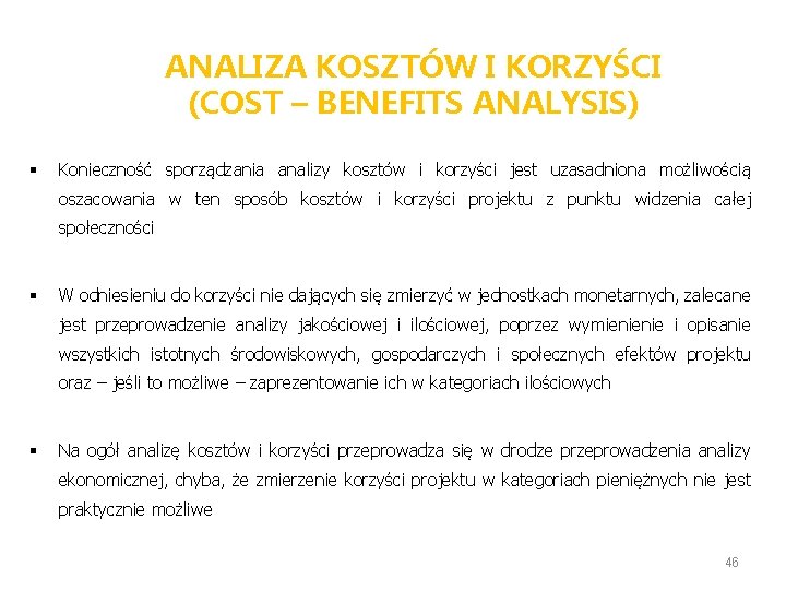 ANALIZA KOSZTÓW I KORZYŚCI (COST – BENEFITS ANALYSIS) § Konieczność sporządzania analizy kosztów i