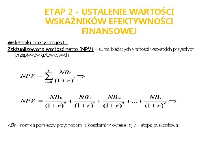 ETAP 2 - USTALENIE WARTOŚCI WSKAŹNIKÓW EFEKTYWNOŚCI FINANSOWEJ Wskaźniki oceny projektu Zaktualizowana wartość netto