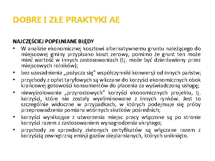 DOBRE I ZŁE PRAKTYKI AE NAJCZĘŚCIEJ POPEŁNIANE BŁĘDY • W analizie ekonomicznej kosztowi alternatywnemu