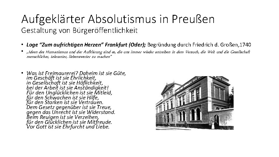 Aufgeklärter Absolutismus in Preußen Gestaltung von Bürgeröffentlichkeit • Loge “Zum aufrichtigen Herzen” Frankfurt (Oder);
