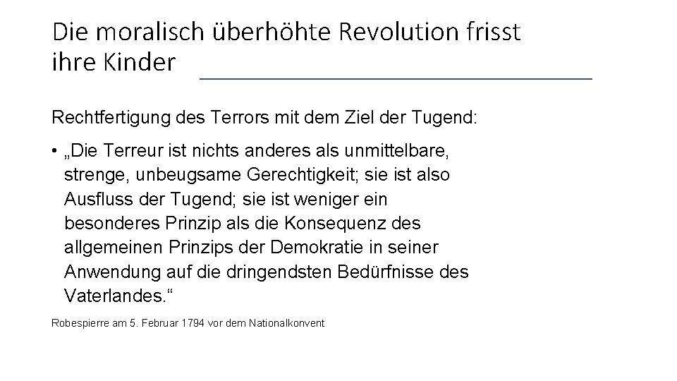 Die moralisch überhöhte Revolution frisst ihre Kinder Rechtfertigung des Terrors mit dem Ziel der