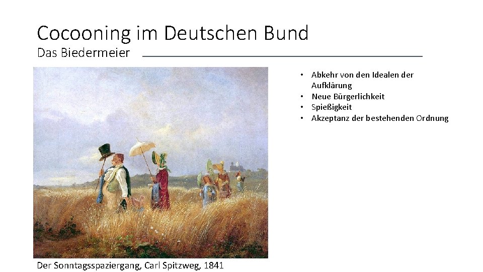 Cocooning im Deutschen Bund Das Biedermeier • Abkehr von den Idealen der Aufklärung •