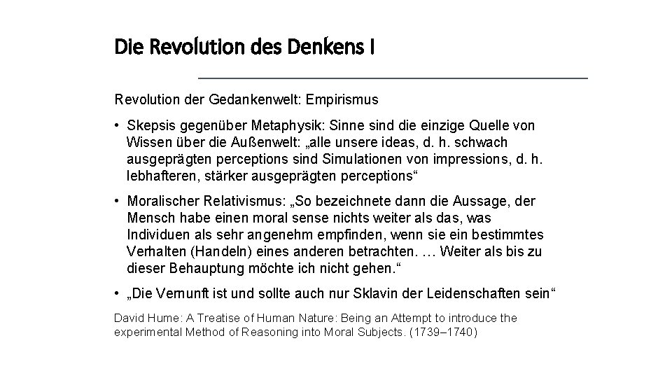 Die Revolution des Denkens I Revolution der Gedankenwelt: Empirismus • Skepsis gegenüber Metaphysik: Sinne