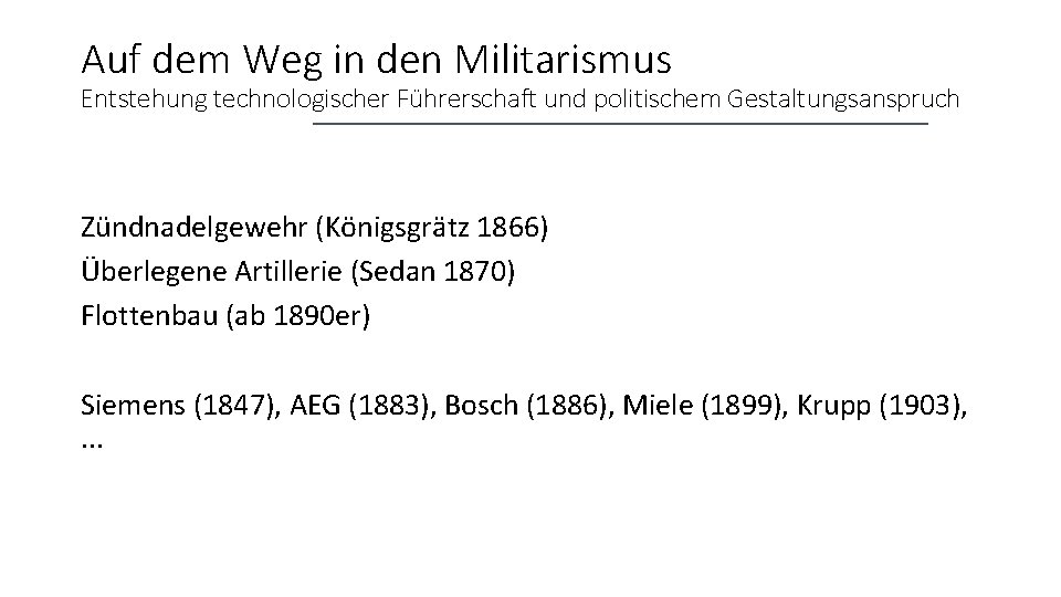 Auf dem Weg in den Militarismus Entstehung technologischer Führerschaft und politischem Gestaltungsanspruch Zündnadelgewehr (Königsgrätz