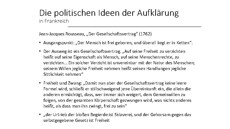 Die politischen Ideen der Aufklärung in Frankreich Jean-Jacques Rousseau, „Der Gesellschaftsvertrag“ (1762) • Ausgangspunkt: