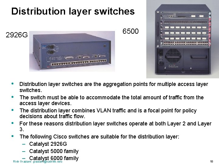 Distribution layer switches 2926 G • 6500 Distribution layer switches are the aggregation points
