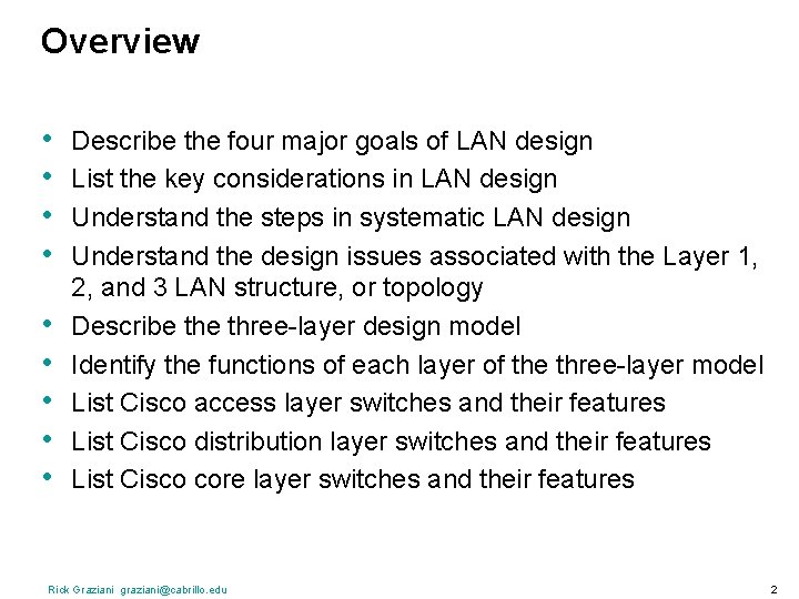 Overview • • • Describe the four major goals of LAN design List the