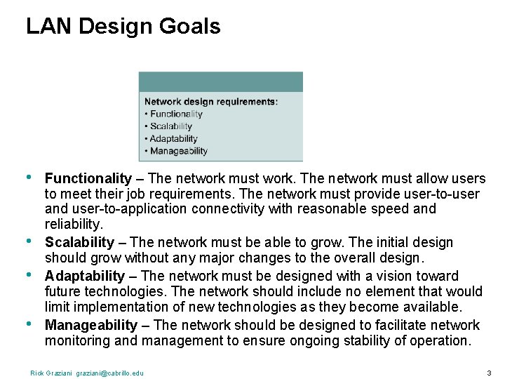 LAN Design Goals • • Functionality – The network must work. The network must