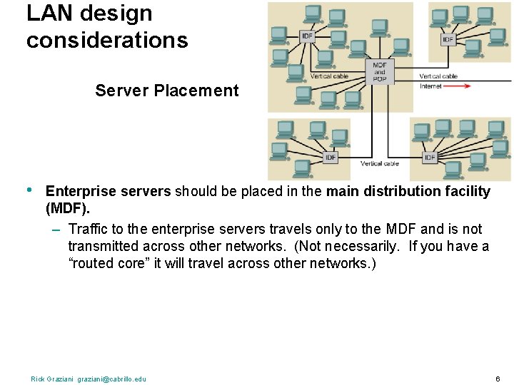 LAN design considerations Server Placement • Enterprise servers should be placed in the main