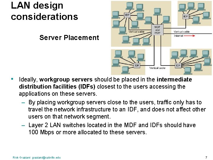 LAN design considerations Server Placement • Ideally, workgroup servers should be placed in the