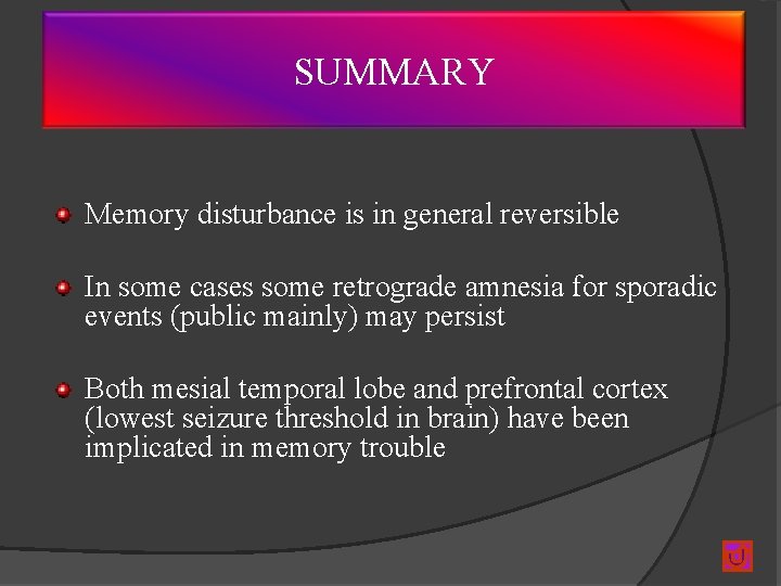 SUMMARY Memory disturbance is in general reversible In some cases some retrograde amnesia for