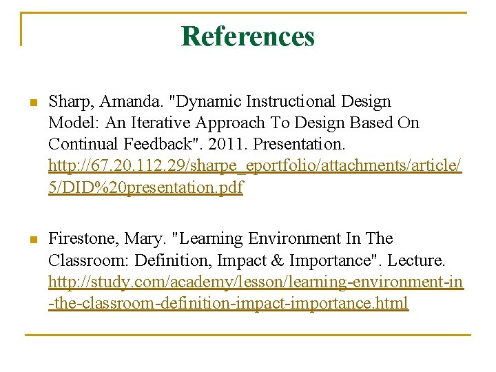 References n Sharp, Amanda. "Dynamic Instructional Design Model: An Iterative Approach To Design Based