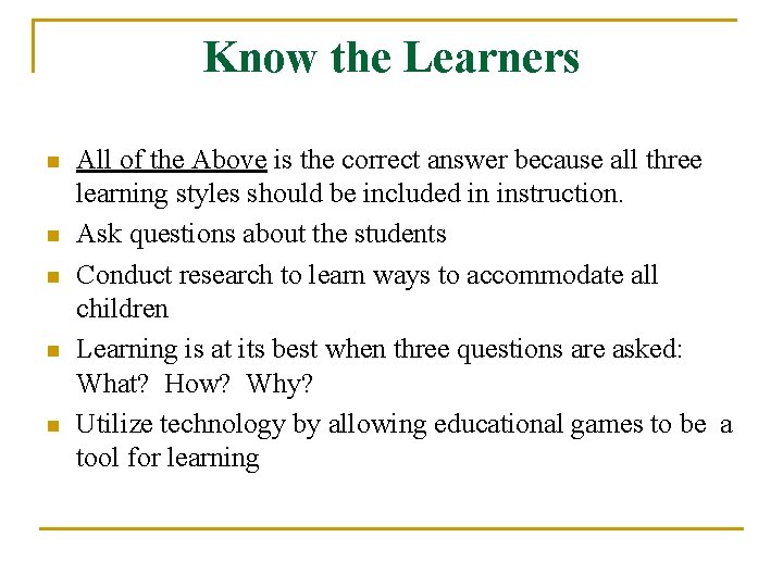 Know the Learners n n n All of the Above is the correct answer Know the Learners n n n All of the Above is the correct answer