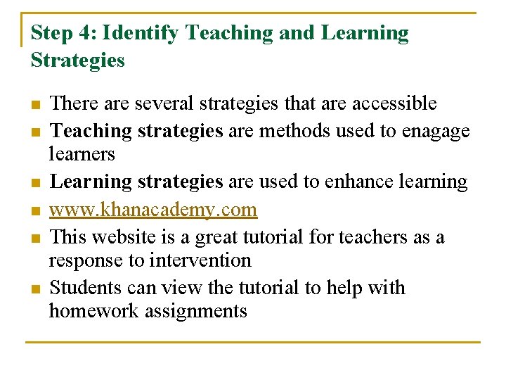 Step 4: Identify Teaching and Learning Strategies n n n There are several strategies