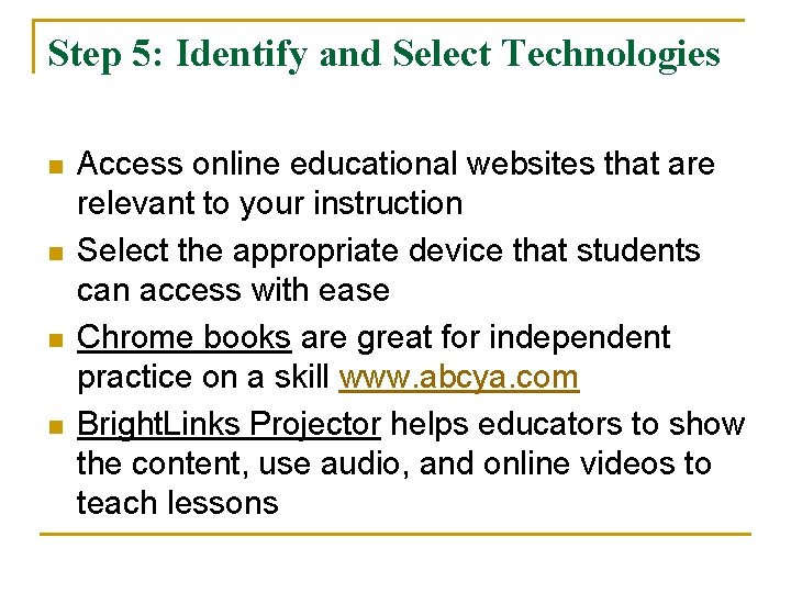 Step 5: Identify and Select Technologies n n Access online educational websites that are Step 5: Identify and Select Technologies n n Access online educational websites that are