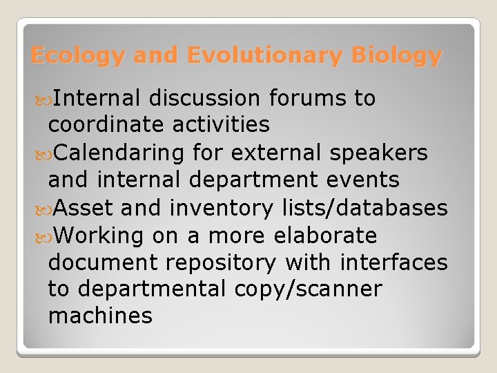 Ecology and Evolutionary Biology Internal discussion forums to coordinate activities Calendaring for external speakers