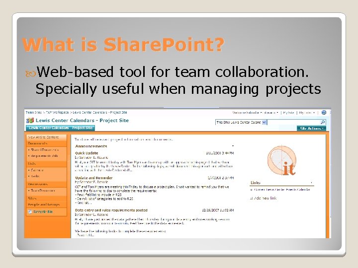 What is Share. Point? Web-based tool for team collaboration. Specially useful when managing projects