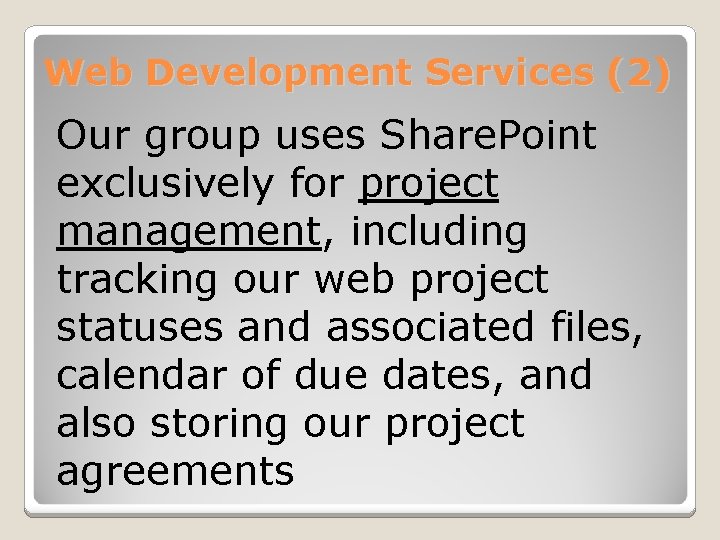 Web Development Services (2) Our group uses Share. Point exclusively for project management, including