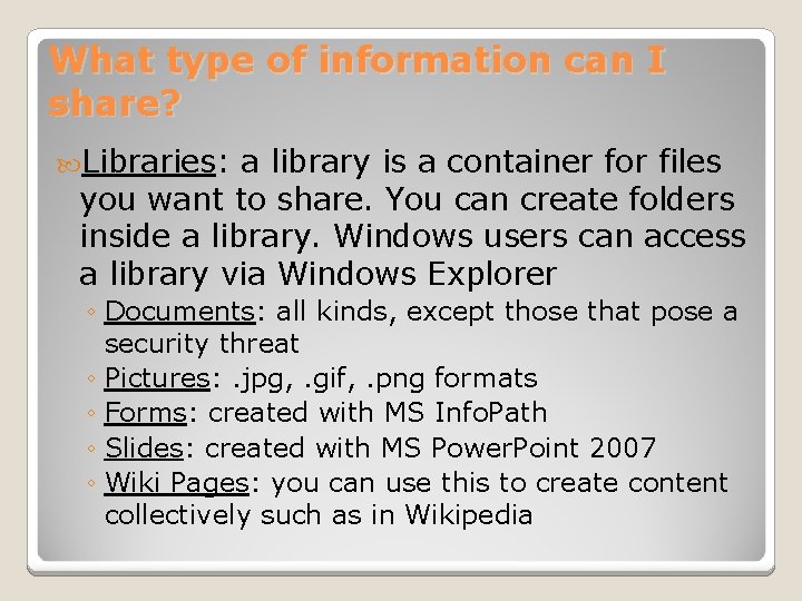 What type of information can I share? Libraries: a library is a container for