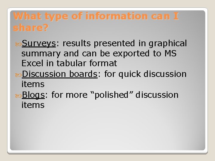 What type of information can I share? Surveys: results presented in graphical summary and