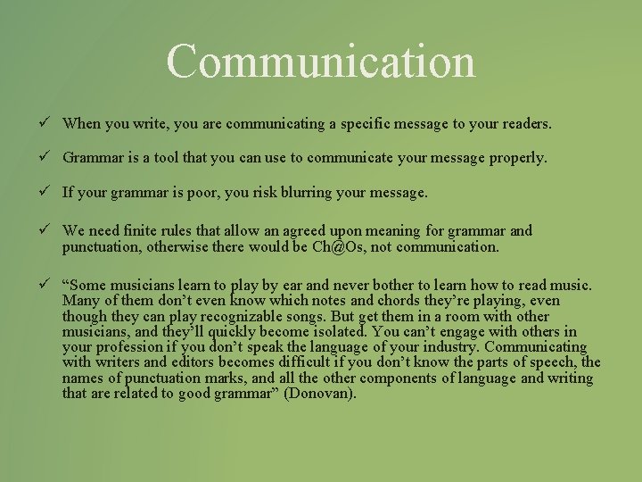 Communication ü When you write, you are communicating a specific message to your readers.