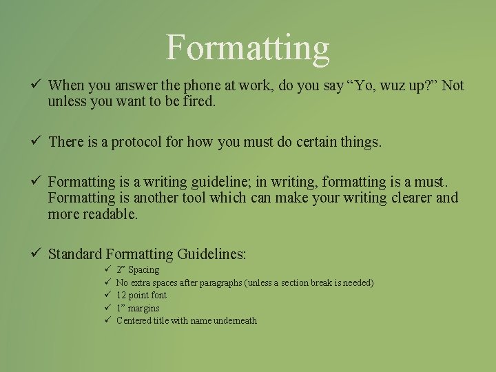 Formatting ü When you answer the phone at work, do you say “Yo, wuz