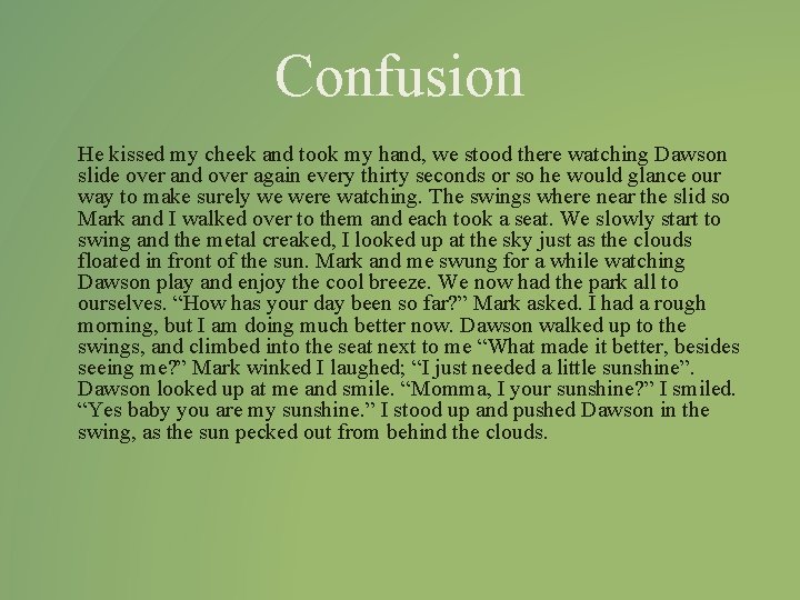 Confusion He kissed my cheek and took my hand, we stood there watching Dawson