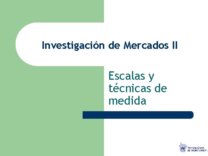 Investigación de Mercados II Escalas y técnicas de medida 