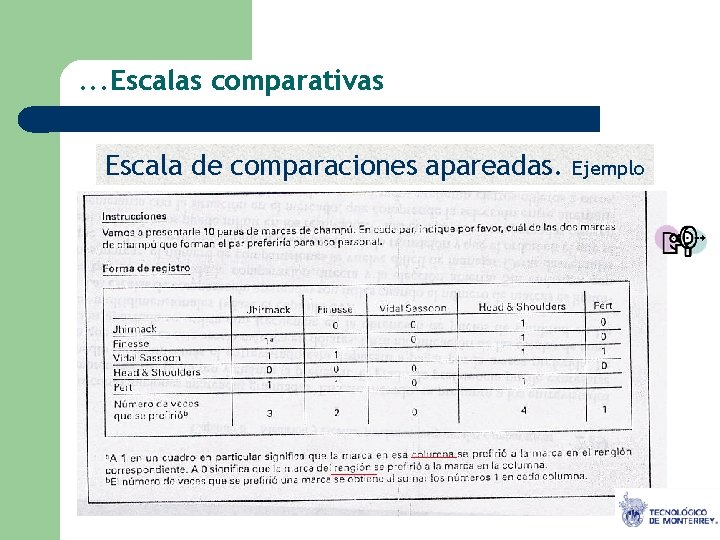 . . . Escalas comparativas Escala de comparaciones apareadas. Ejemplo O. B. G 