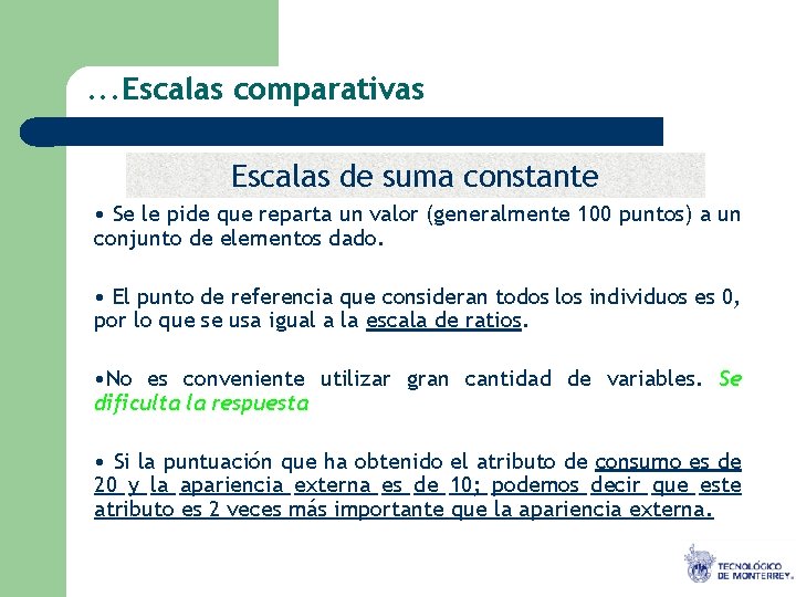 . . . Escalas comparativas Escalas de suma constante • Se le pide que