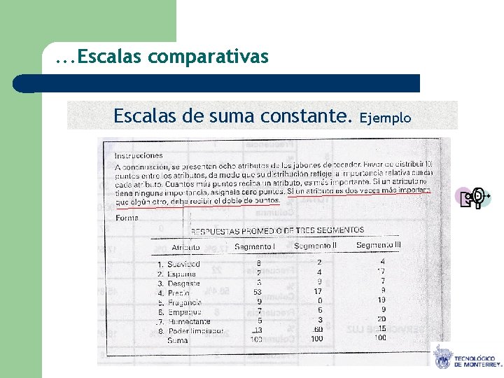 . . . Escalas comparativas Escalas de suma constante. Ejemplo O. B. G 