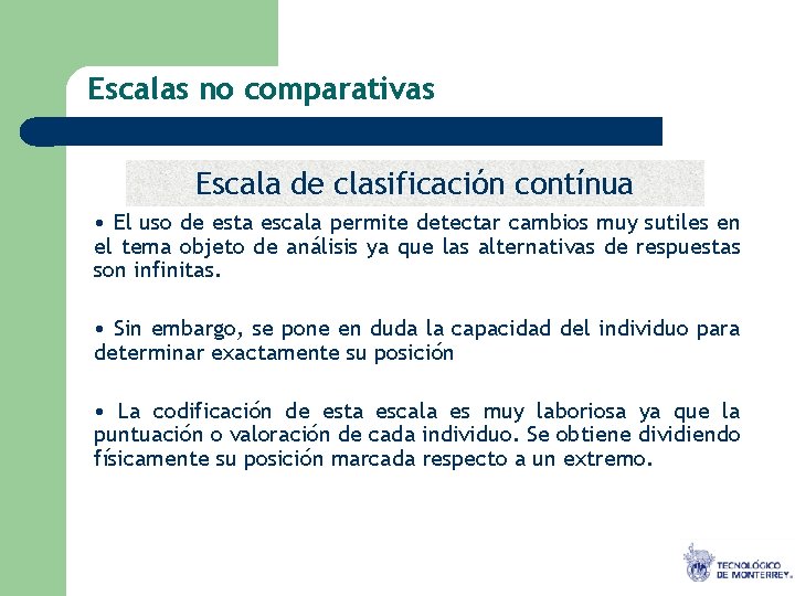 Escalas no comparativas Escala de clasificación contínua • El uso de esta escala permite