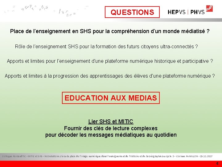 QUESTIONS Place de l’enseignement en SHS pour la compréhension d’un monde médiatisé ? Rôle