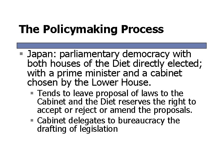 The Policymaking Process § Japan: parliamentary democracy with both houses of the Diet directly