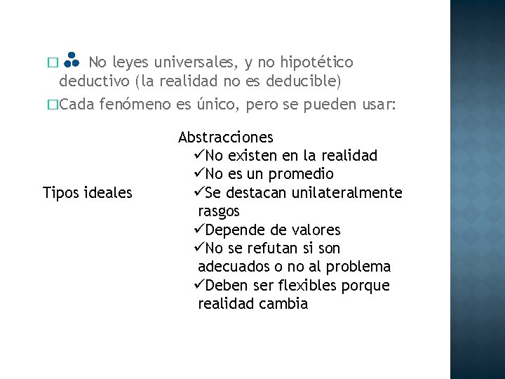 No leyes universales, y no hipotético deductivo (la realidad no es deducible) �Cada fenómeno