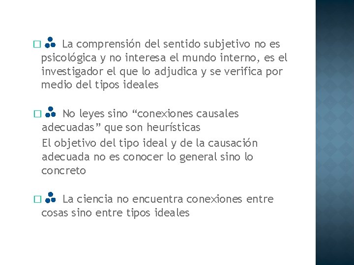 La comprensión del sentido subjetivo no es psicológica y no interesa el mundo interno,