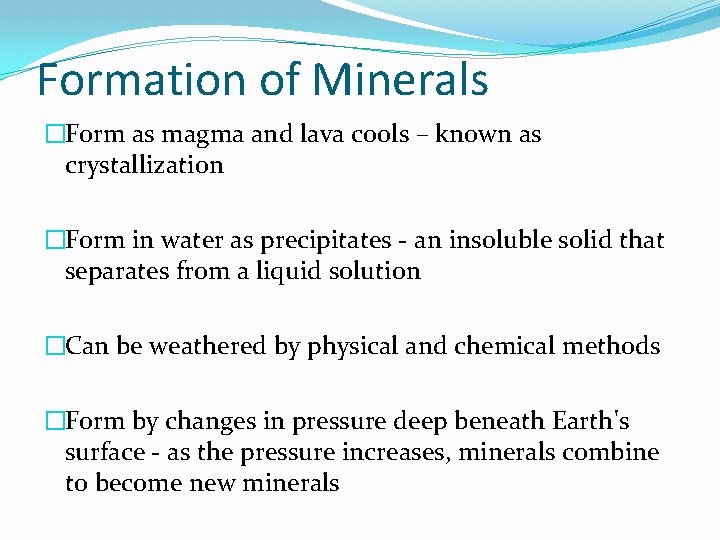 Formation of Minerals �Form as magma and lava cools – known as crystallization �Form