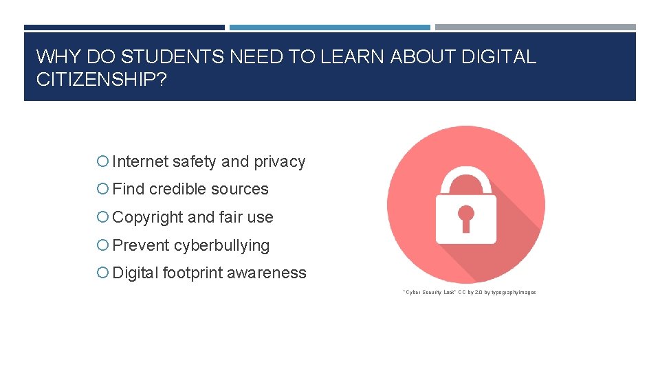WHY DO STUDENTS NEED TO LEARN ABOUT DIGITAL CITIZENSHIP? Internet safety and privacy Find