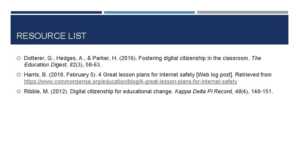 RESOURCE LIST Dotterer, G. , Hedges, A. , & Parker, H. (2016). Fostering digital