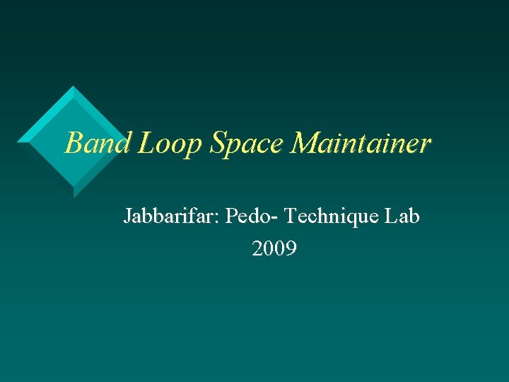 Band Loop Space Maintainer Jabbarifar: Pedo- Technique Lab 2009 