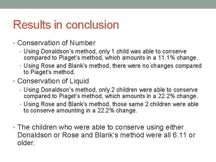 Results in conclusion • Conservation of Number • Using Donaldson’s method, only 1 child